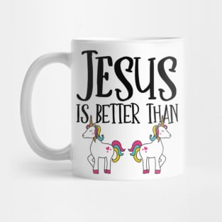 Jesus is Better Than Unicorns Mug